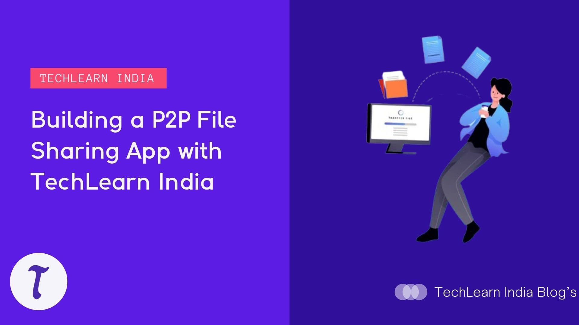Unleash Your Coding Skills: Building a P2P File Sharing App with TechLearn India
